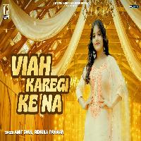 Viah Karegi Ke Na Lovekesh Sharma ft Suzi Thakur New Haryanvi Dj Song 2023 By Amit Dhull, Renuka Panwar Poster